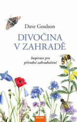 Divočina v zahradě (Inspirace pro přírodní zahradničení) - kniha z kategorie Přírodní vědy a technika
