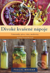 Divoké kvašené nápoje - Limonády, piva, vína, medoviny
