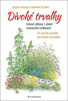 Divoké trvalky - Krásné záhony s planě rostoucími rostlinami, 22 návrhů výsadeb pro každé stanoviště