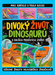 Divoký život dinosaurů (Úžasné životy nejstarších živočichů) - kniha z kategorie Pro děti