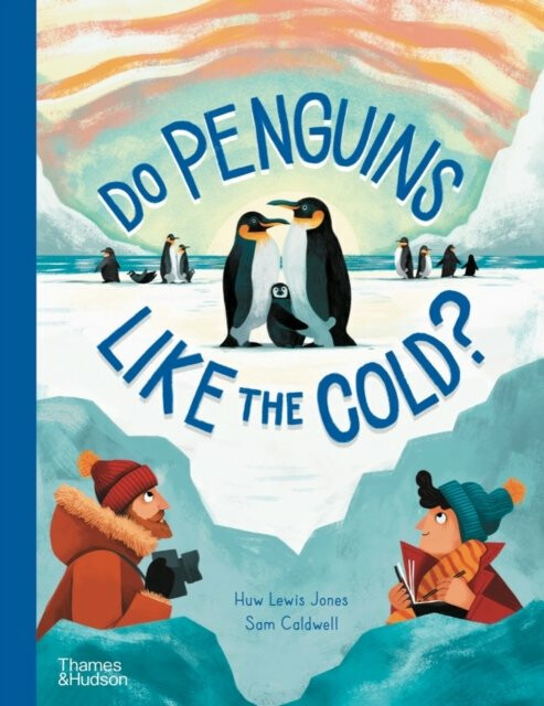 Do Penguins Like the Cold? - Huw Lewis-Jones, Sam Caldwell