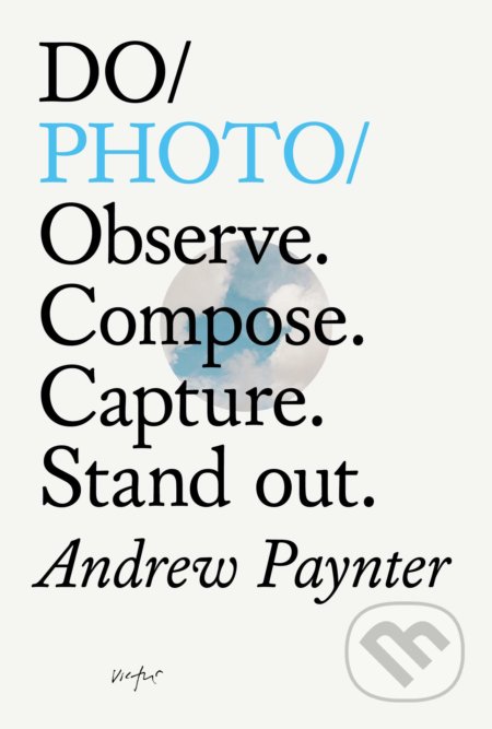 Do Photo (Observe. Compose. Capture. Stand Out)