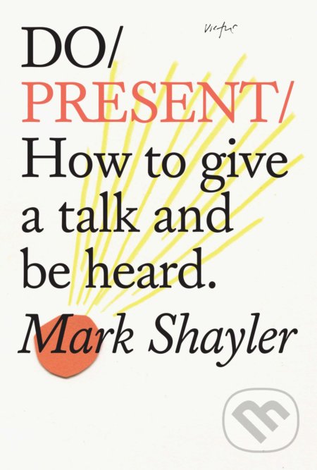 Do Present (How to give a talk and be heard)