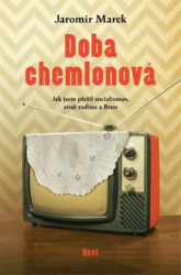 Doba chemlonová (Jak jsem přežil socialismus, svoji rodinu a Brno) - kniha z kategorie Společenská beletrie