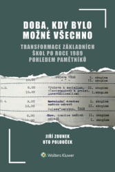Doba, kdy bylo možné všechno (transformace základních škol po roce 1989 pohledem pamětníků) - kniha z kategorie Historie