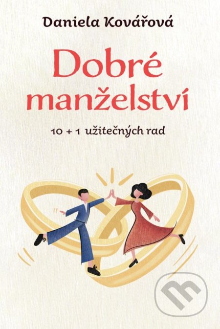 Dobré manželství (10 + 1 užitečných rad)