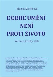 Dobré umění není proti životu (recenze, kritiky, stati) - kniha z kategorie Literární věda