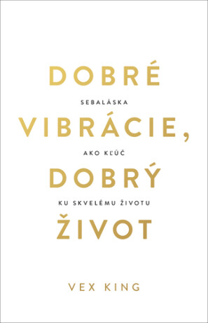 Dobré vibrácie, dobrý život