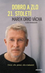 Dobro a zlo 21. století (O krizi, víře, pomoci, síle a laskavosti) - kniha z kategorie Rozhovory