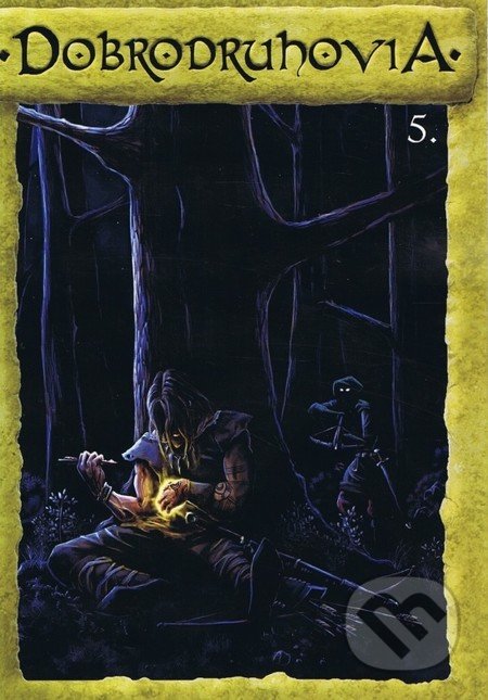 Dobrodruhovia 5.