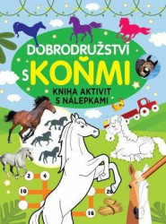 Dobrodružství a koňmi (Kniha aktivit s nálepkami) - kniha z kategorie Samolepky