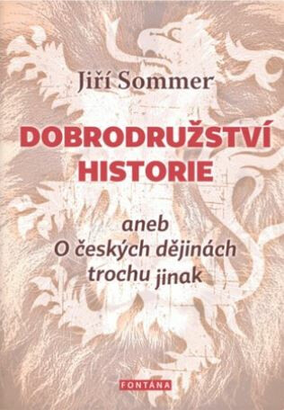 Dobrodružství historie aneb O českých dějinách trochu jinak