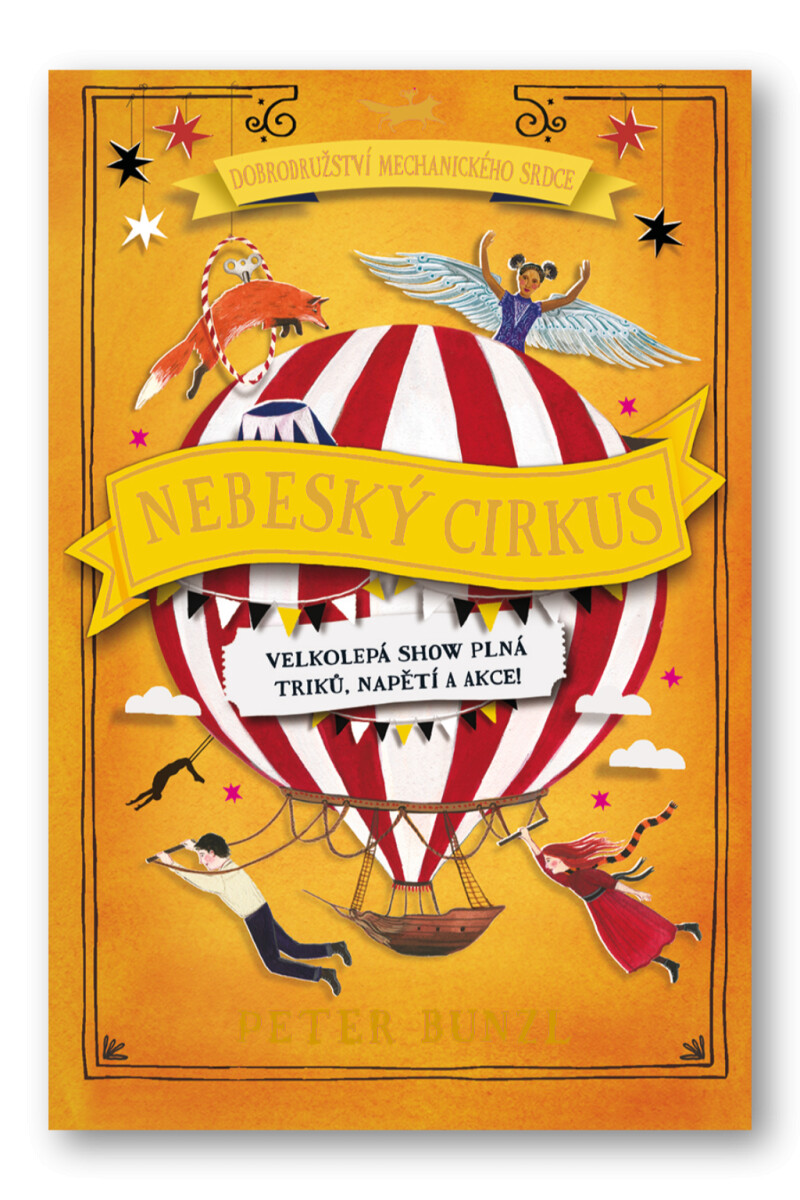 Dobrodružství mechanického srdce  :Nebeský cirkus 3.díl  Peter Bunzl - Peter Bunzl