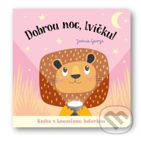 Dobrou noc, lvíčku! (Kniha s kouzelnou baterkou)