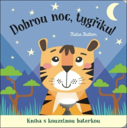 Dobrou noc, tygříku! Kniha s kouzelnou baterkou Katie Button