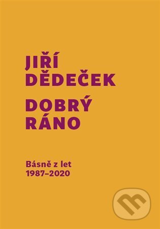 Dobrý ráno (Básně z let 1987 - 2020)