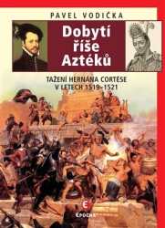 Dobytí říše Aztéků (Tažení Hernána Cortése v letech 1519–1521) - kniha z kategorie Historie