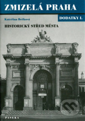 Zmizelá Praha-dodatky I.-historický střed města