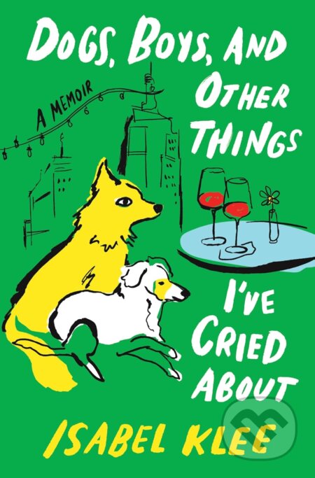 Dogs, Boys and Other Things I've Cried About