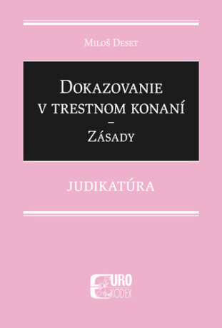 Dokazovanie v trestnom konaní Zásady