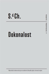 Dokonalost (Mystická telenovela pro studiové divadlo jako zrození mýtu) - kniha z kategorie Drama a divadelní hry