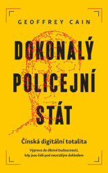Dokonalý policejní stát (Čínská digitální totalita) - kniha z kategorie Politologie a politika