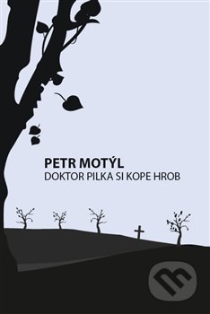 Doktor Pilka si kope hrob