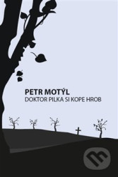 Doktor Pilka si kope hrob