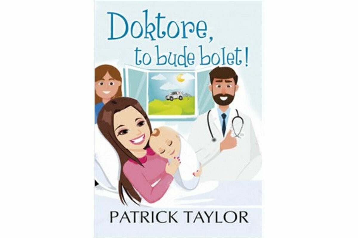 Doktore, to bude bolet! - Patrick Taylor