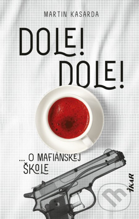 Dole! Dole! (O mafiánskej škole)