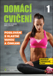 Domácí cvičení 1 (Posilování s vlastní vahou a činkami) - kniha z kategorie Individuální sporty