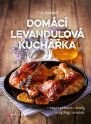Domácí levandulová kuchařka (plus rady pro pěstování a návody na výrobky z levandule) - kniha z kategorie Kuchařky
