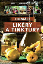 Domácí likéry a tinktury - kniha z kategorie Podle potraviny