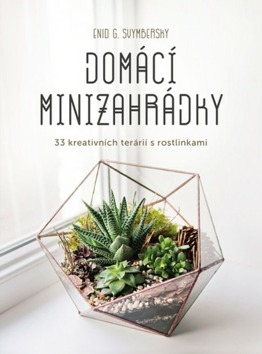 Domácí minizahrádky - Enid G. Svymbersky