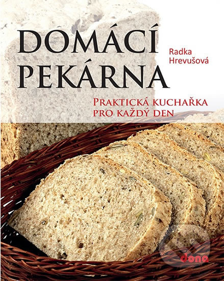 Domácí pekárna (Praktická kuchařka pro každý den)