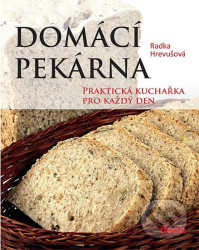 Domácí pekárna (Praktická kuchařka pro každý den)