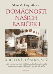 Domácnosti našich babiček I (Kuchyně, ošatka, spíž) - kniha z kategorie Kuchařky