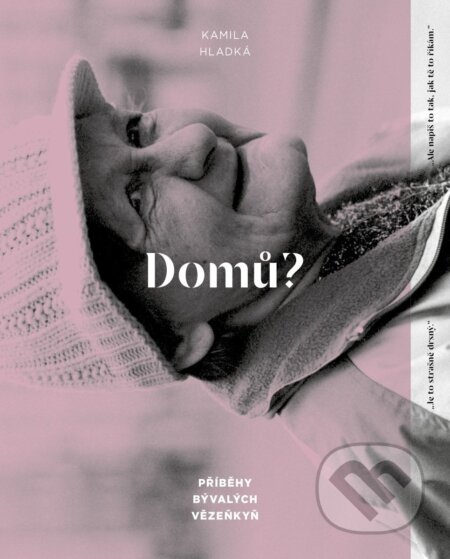 Domů? (Příběhy bývalých vězeňkyň)