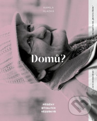 Domů? (Příběhy bývalých vězeňkyň)