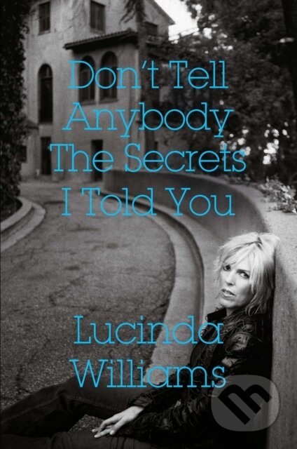 Don't Tell Anybody the Secrets I Told You