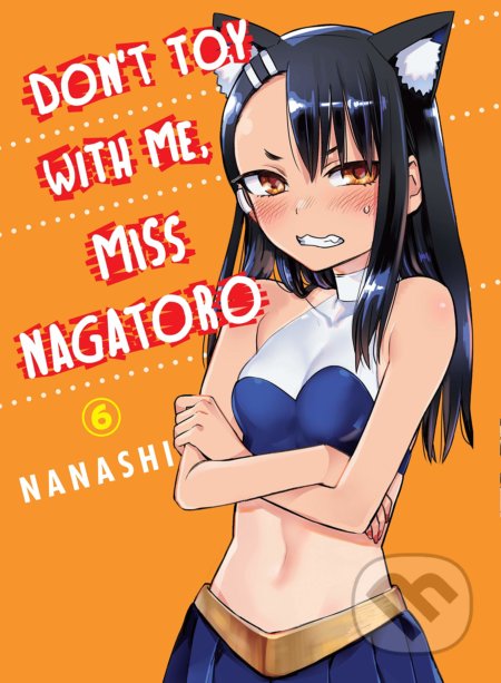 Don't Toy With Me Miss Nagatoro - Volume 6