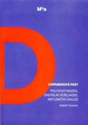 Dopaminová past (Politický mozek, digitální veřejnost, nefunkční dialog) - kniha z kategorie Humanitní a společenské vědy