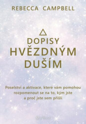 Dopisy hvězdným duším (Poselství a aktivace, které vám pomohou rozpomenout se na to, kým jste a proč jste sem přišli) - kniha z kategorie Psychologie