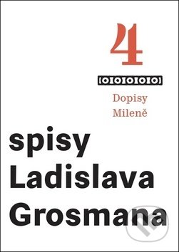 Dopisy Mileně (Spisy Ladislava Grosmana 4)