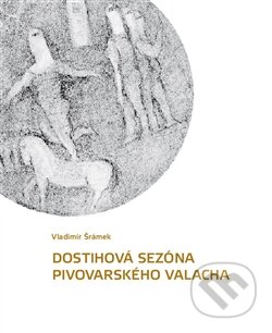 Dostihová sezóna pivovarského valacha