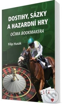 Dostihy, sázky a hazardní hry (Očima bookmakera)