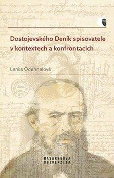 Dostojevského Deník spisovatele v kontextech a konfrontacích - Lenka Odehnalová