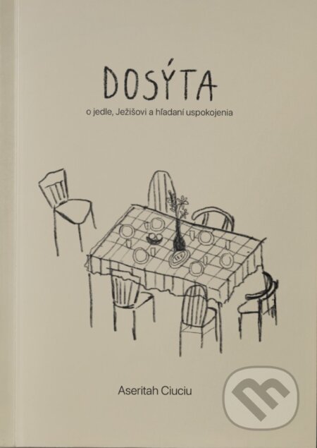 Dosýta (O jedle, Ježišovi a hľadaní uspokojenia)