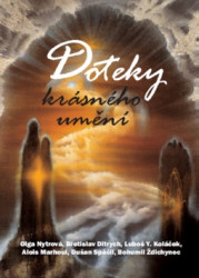 Doteky krásného umění - Jan Cimický, Břetislav Ditrych, Luboš Y. Koláček, Alois Marhoul, Olga Nytrová, Dušan Spáčil, Bohumil Ždichynec (ed.) - kniha…