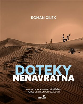Doteky nenávratna - Dramatické kriminální příběhy podle skutečných událostí